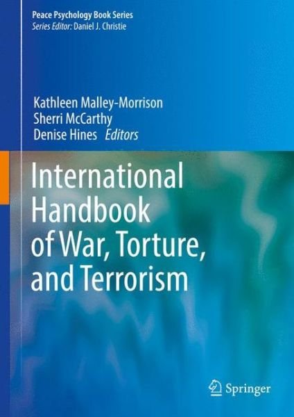 Cover for Kathleen Malley-morrison · International Handbook of War, Torture, and Terrorism - Peace Psychology Book Series (Hardcover Book) (2012)