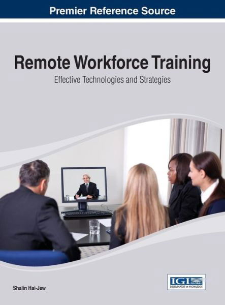 Cover for Shalin Hai-jew · Remote Workforce Training: Effective Technologies and Strategies (Advances in the Advances in Business Information Systems and Analytics) (Advances in Business Information Systems and Analytics (Abis) (Gebundenes Buch) (2014)