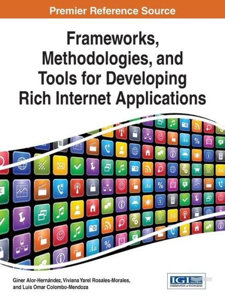 Cover for Giner Alor-hernandez · Frameworks, Methodologies, and Tools for Developing Rich Internet Applications (Hardcover Book) (2014)
