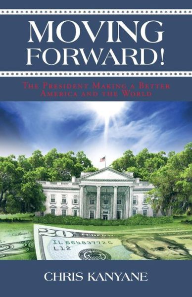 Cover for Chris Kanyane · Moving Forward!: the President Making a Better America and the World (Paperback Book) (2012)