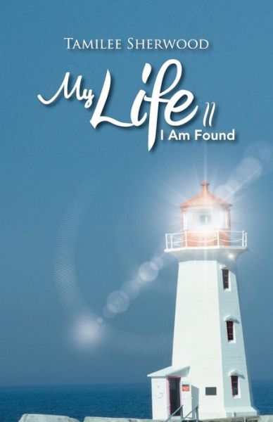 Cover for Tamilee Sherwood · My Life Ii: I Am Found (Paperback Book) (2013)