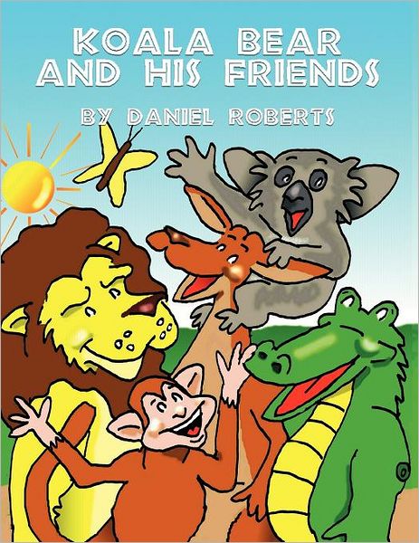 Cover for Daniel Roberts · Koala Bear and His Friends (Paperback Book) (2012)