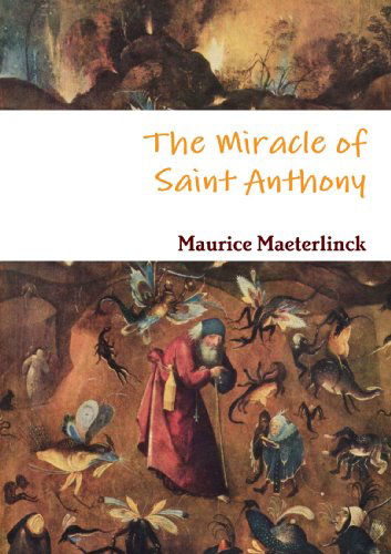 Cover for Maurice Maeterlinck · The Miracle of Saint Anthony (Paperback Book) (2011)