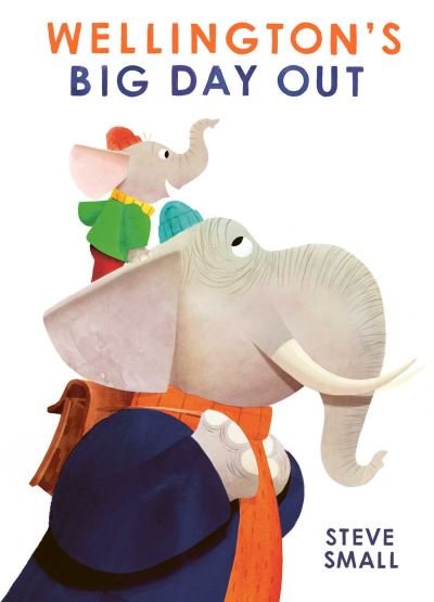 Cover for Steve Small · Wellington's Big Day Out (Gebundenes Buch) (2022)