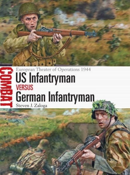 Cover for Zaloga, Steven J. (Author) · US Infantryman vs German Infantryman: European Theater of Operations 1944 - Combat (Paperback Book) (2016)