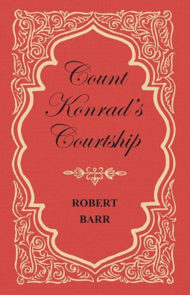 Cover for Robert Barr · Count Konrad's Courtship (Paperback Book) (2015)