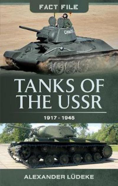 Tanks of the USSR 1917-1945 - Alexander Ludeke - Książki - Pen & Sword Books Ltd - 9781473891371 - 23 stycznia 2018