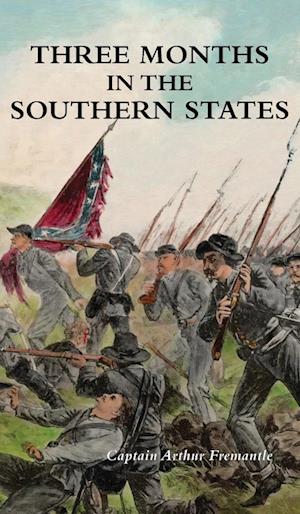 Cover for Captain Arthur Fremantle · Three Months in the Southern States (Hardcover Book) (2024)