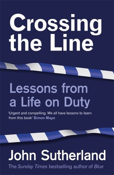 Cover for John Sutherland · Crossing the Line: Lessons From a Life on Duty (Pocketbok) (2021)