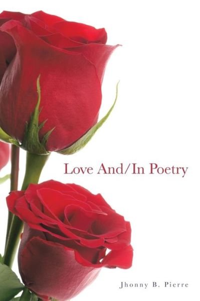 Cover for Jhonny B Pierre · Love And/in Poetry (Paperback Bog) (2013)