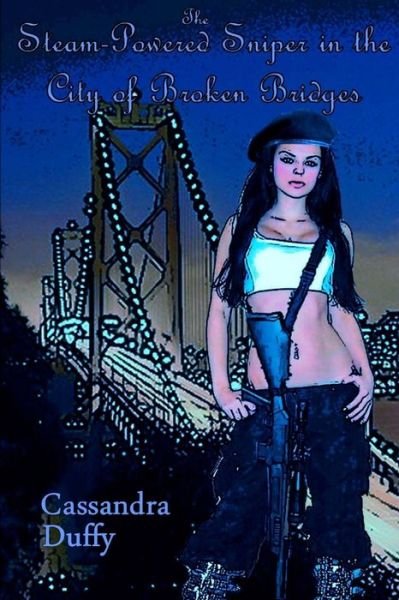 Cover for Cassandra Duffy · The Steam-powered Sniper in the City of Broken Bridges (Paperback Book) (2012)