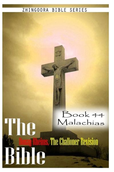 Cover for Zhingoora Bible Series · The Bible Douay-rheims, the Challoner Revision- Book 44 Malachias (Paperback Book) (2012)