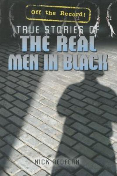 True stories of the real men in black - Nicholas Redfern - Books - Rosen Publishing - 9781477778371 - July 30, 2014