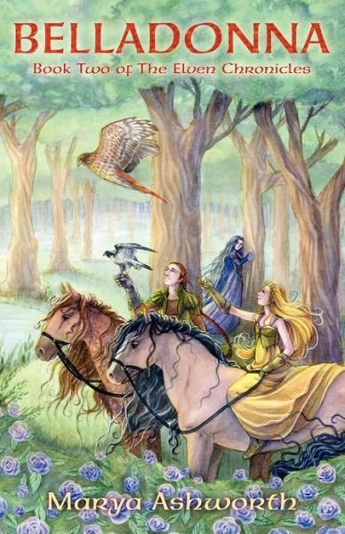 Marya Ashworth · Belladonna: Book Two of the Elven Chronicles: Book Two of the Elven Chronicles (Paperback Book) (2012)