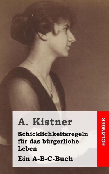 Cover for A Kistner · Schicklichkeitsregeln Fur Das Burgerliche Leben: Ein A-b-c-buch (Paperback Book) (2013)