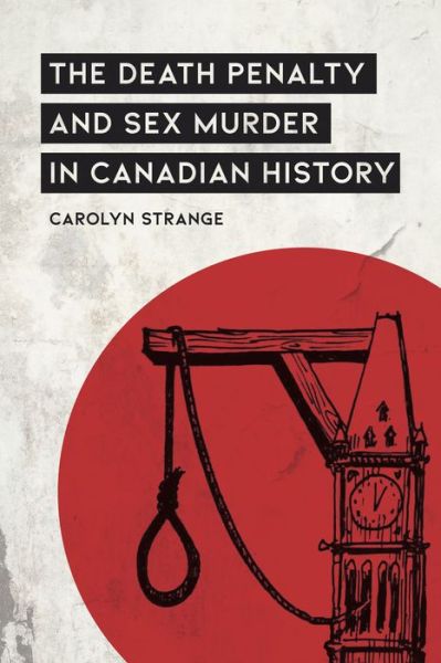 Cover for Carolyn Strange · The Death Penalty and Sex Murder in Canadian History - Osgoode Society for Canadian Legal History (Hardcover Book) (2020)