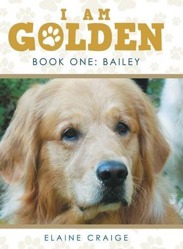 Cover for Elaine Craige · I Am Golden: Book One: Bailey (Inbunden Bok) (2014)