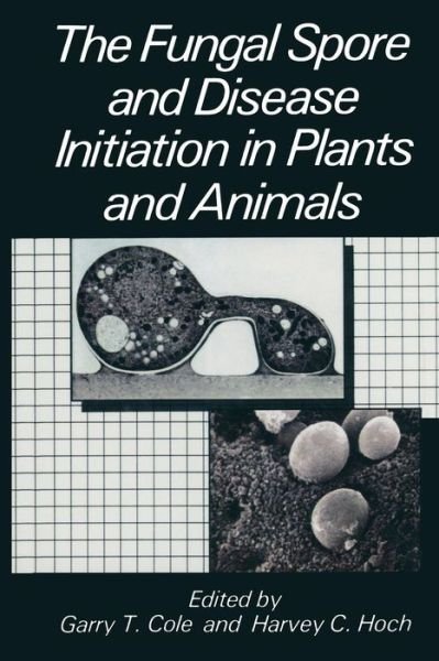 Cover for G T Cole · The Fungal Spore and Disease Initiation in Plants and Animals (Paperback Bog) [Softcover reprint of the original 1st ed. 1991 edition] (2013)