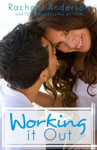 Cover for Rachael Anderson · Working It Out: a Romantic Comedy (Paperback Book) (2013)