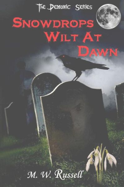 Cover for M W Russell · Snowdrops Wilt at Dawn - the Demonic Series Bk2 (Paperback Book) (2013)