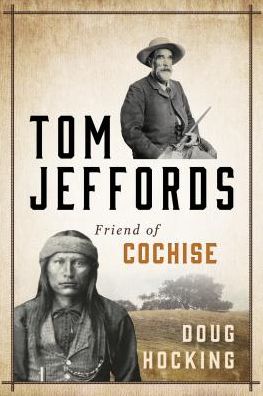 Cover for Doug Hocking · Tom Jeffords: Friend of Cochise (Paperback Book) (2017)