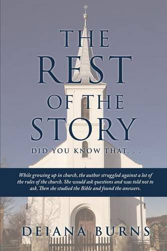 The Rest of the Story - Deiana Burns - Bücher - Xulon Press - 9781498401371 - 30. Mai 2014