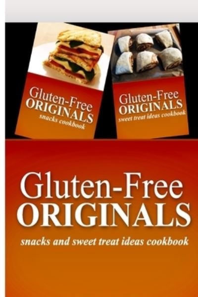 Cover for Gluten Free Originals · Gluten-Free Originals - Snacks and Sweet Treat Ideas Cookbook (Paperback Book) (2014)