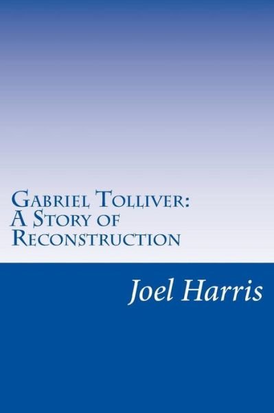 Cover for Joel Chandler Harris · Gabriel Tolliver: a Story of Reconstruction (Paperback Book) (2014)
