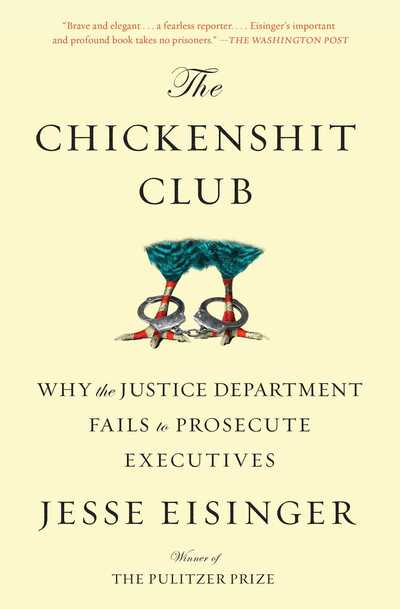 Cover for Jesse Eisinger · The Chickenshit Club: Why the Justice Department Fails to Prosecute Executives (Paperback Book) (2018)