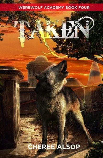Cover for Cheree Lynn Alsop · Werewolf Academy Book 4: Taken (Volume 4) (Pocketbok) (2014)