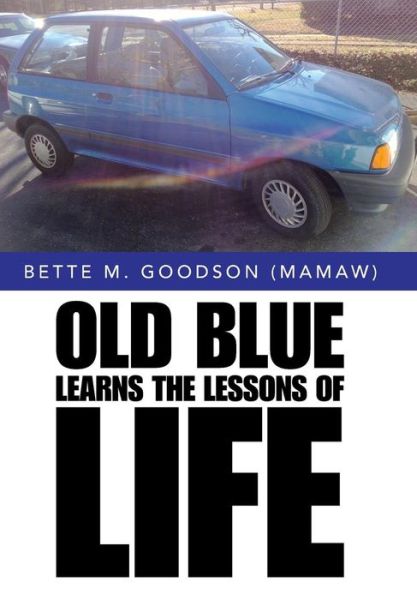 Cover for Bette M Goodson (Mamaw) · Old Blue Learns the Lessons of Life (Hardcover Book) (2016)