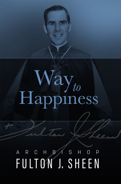 Cover for Archbishop Fulton J Sheen · Way to Happiness (Hardcover Book) (2022)