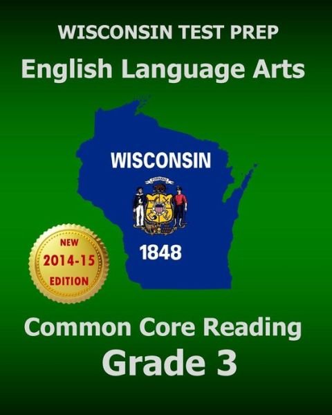 Cover for Test Master Press Wisconsin · Wisconsin Test Prep English Language Arts Common Core Reading Grade 3: Covers the Literature and Informational Text Reading Standards (Taschenbuch) (2015)