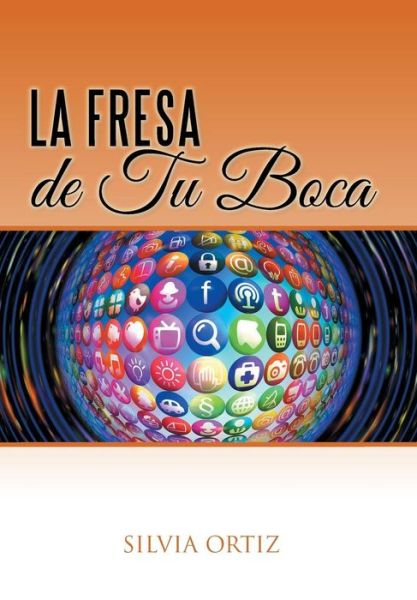 Cover for Silvia Ortiz · La Fresa De Tu Boca (Hardcover Book) (2015)