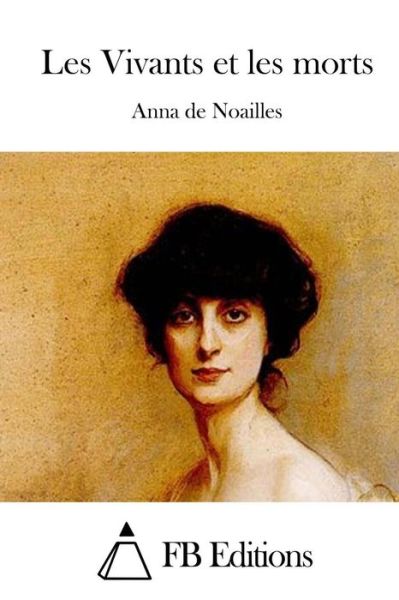 Cover for Anna De Noailles · Les Vivants et Les Morts (Paperback Book) (2015)