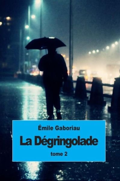 Cover for Emile Gaboriau · La Degringolade: Tome 2 (Paperback Bog) (2015)