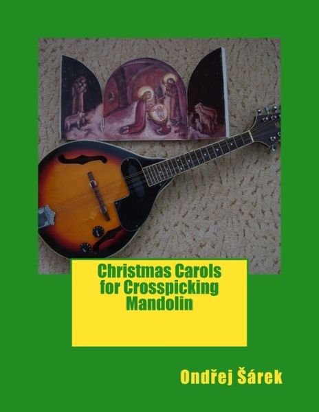 Cover for Ondrej Sarek · Christmas Carols for Crosspicking Mandolin (Pocketbok) (2015)