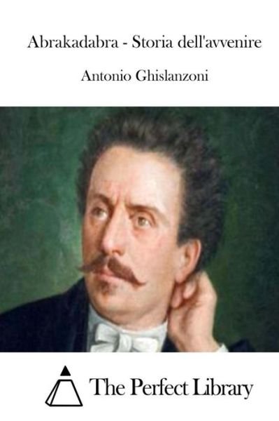 Cover for Antonio Ghislanzoni · Abrakadabra - Storia Dell'avvenire (Pocketbok) (2015)