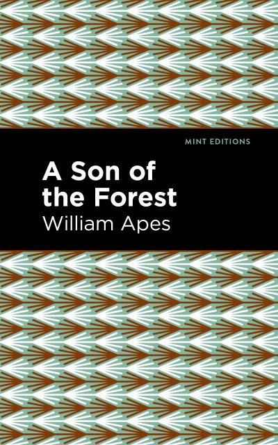 Cover for William Apes · A Son of the Forest: The Experience of William Apes - Mint Editions (Paperback Book) (2021)