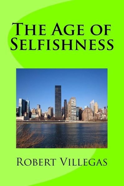 Cover for Robert Villegas · The Age of Selfishness (Pocketbok) (2015)