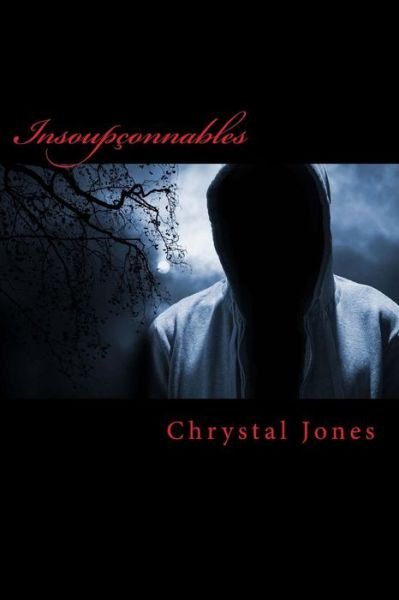 Insoupconnables - Chrystal Jones - Böcker - Createspace - 9781517607371 - 1 september 2015