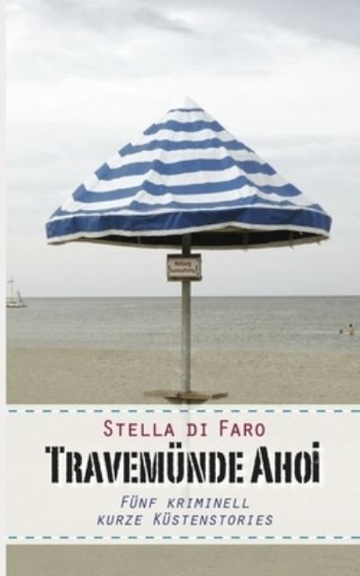 Cover for Di Faro Stella Di Faro · Travemünde Ahoi (Paperback Book) (2017)