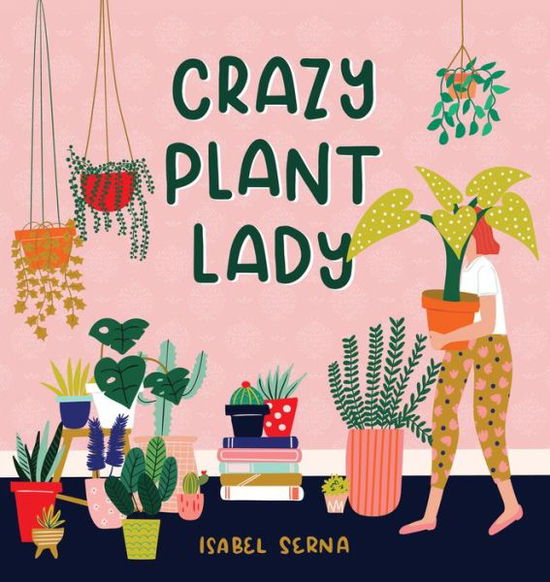 Cover for Isabel Serna · Crazy Plant Lady (Hardcover Book) (2019)