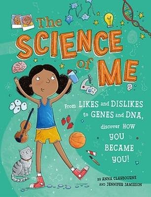 The Science of Me: From likes and dislikes to genes and DNA, discover how you became YOU! - Anna Claybourne - Livros - Hachette Children's Group - 9781526322371 - 11 de janeiro de 2024