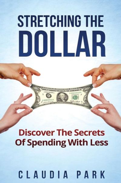 Cover for Claudia Park · Stretching the Dollar (Paperback Book) (2016)