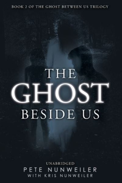 Cover for Pete Nunweiler · The Ghost Beside Us: Unabridged - Ghost Between Us (Paperback Book) (2018)