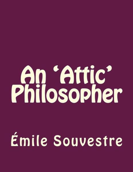 Cover for Emile Souvestre · An 'Attic' Philosopher (Paperback Book) (2016)