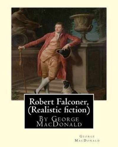 Cover for George MacDonald · Robert Falconer, By George MacDonald (Realistic fiction) (Taschenbuch) (2016)