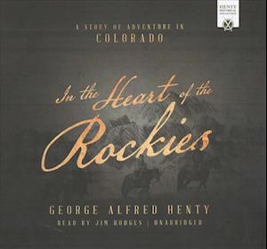 Cover for George Alfred Henty · In the Heart of the Rockies (CD) (2017)