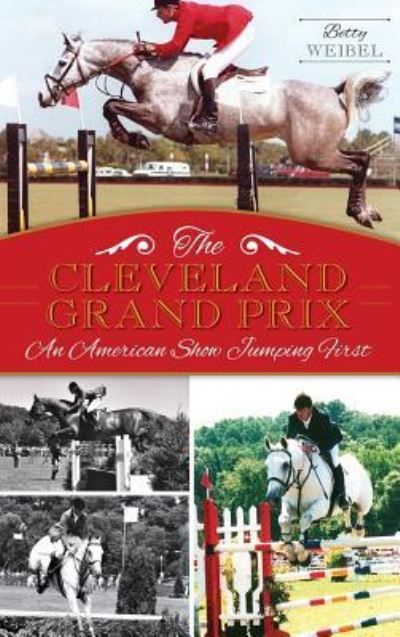 Cover for Betty Yopko Weibel · The Cleveland Grand Prix (Innbunden bok) (2014)